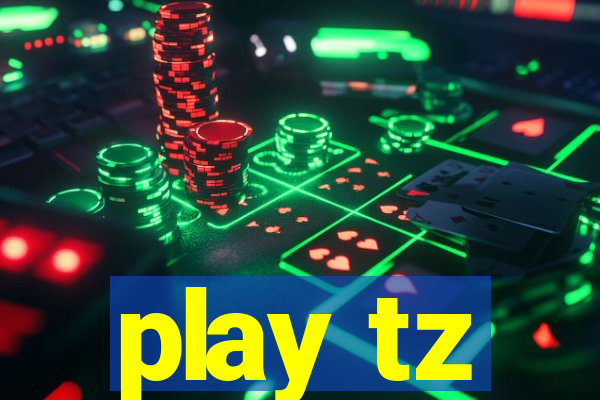 play tz